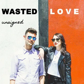 Wasted Love (written for Joel Corry) by Unsigned