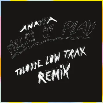 Fields of Play (Tolouse Low Trax Knights & Wheels Remix) by Anatta