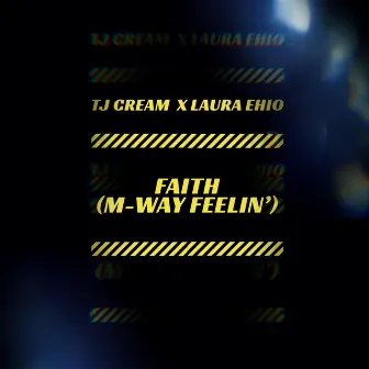 Faith (M-Way Feelin') [feat. Laura Ehio] by TJ Cream