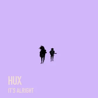 It's Alright by HUX