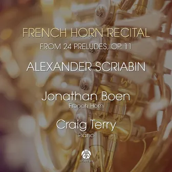 French Horn Recital from 24 Preludes, Op. 11 - Alexander Scriabin by Jonathan Boen