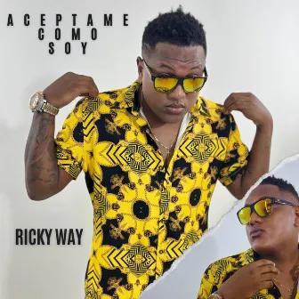 Aceptame Como Soy by Ricky Way