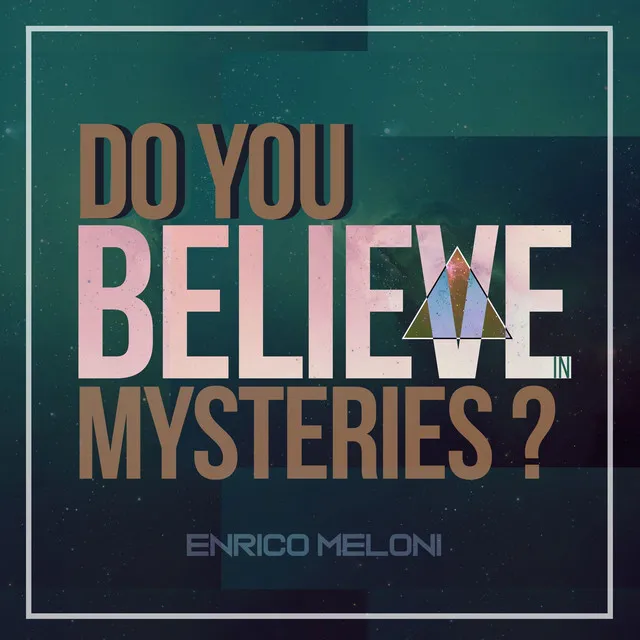 Do You Believe in Mysteries?