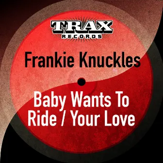 Baby Wants to Ride / Your Love by Frankie Knuckles