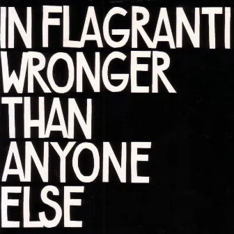 Wronger Than Anyone Else by In Flagranti