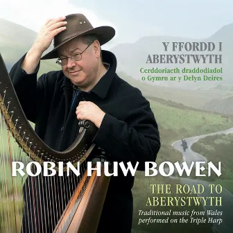 Y Ffordd I Aberystwyth / The Road To Aberystwyth by Robin Huw Bowen