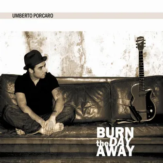 Burn the Day Away by Umberto Porcaro