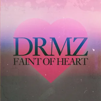 Faint of Heart by DRMZ