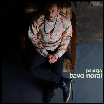 Tavo Norai by Papuga