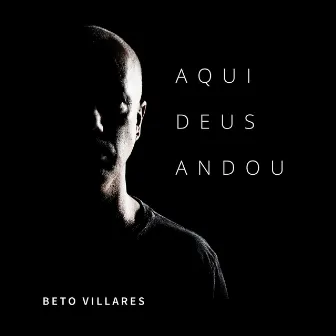 Aqui Deus Andou by Beto Villares