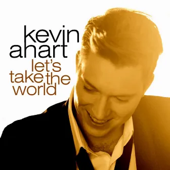 Take the World by Kevin Ahart