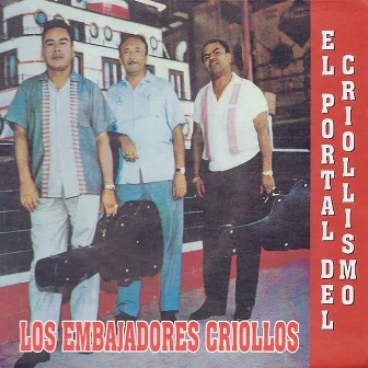 El Portal del Criollismo by Los Embajadores Criollos