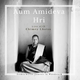 Aum Amideva Hri (Live) by Chimey Lhatso