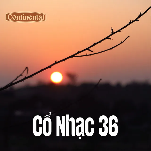 Cổ Nhạc Continental Số 36 - Cánh Thiệp Hồng - Hai Chữ Yêng Hùng