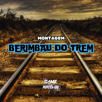 Montagem Berimbau do Trem by DJ M10 ORIGINAL