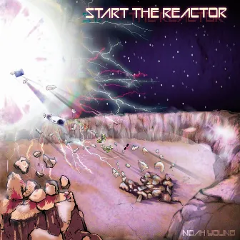 Start the Reactor by Noah Young