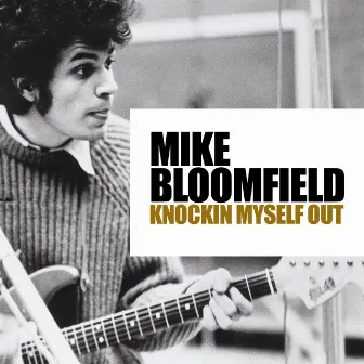 Knockin' Myself Out - Live by Mike Bloomfield