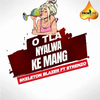 O Tla Nyalwa Ke Mang by Skeleton Blazer