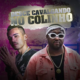 Desce Cavalgando no Colinho by Mc Luan