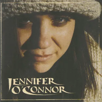 Over The Mountain, Across The Valley and Back To The Stars by Jennifer O'Connor