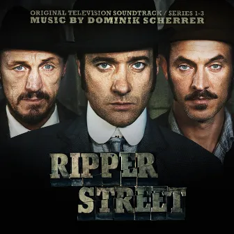 Ripper Street (Original Television Soundtrack) by Dominik Scherrer