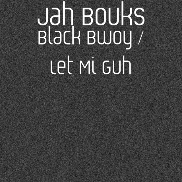 Black Bwoy / Let Mi Guh