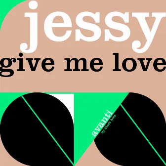 Give Me Love by Jessy Nimni