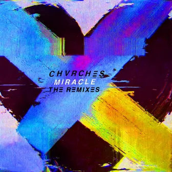 Miracle (The Remixes) by CHVRCHES