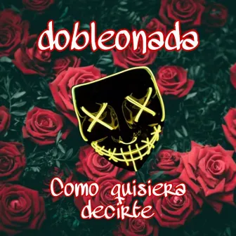 Como Quisiera Decirte by Doble O Nada