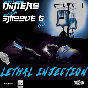 Lethal Injection by Never Enough Diinero