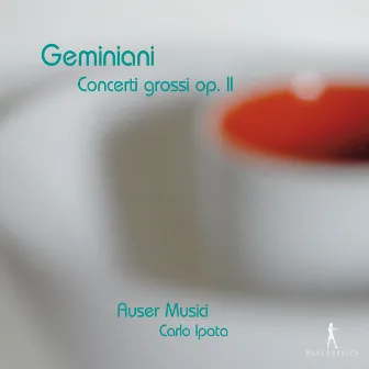 Geminiani: Concerti grossi, Op. 2 by Carlo Ipata