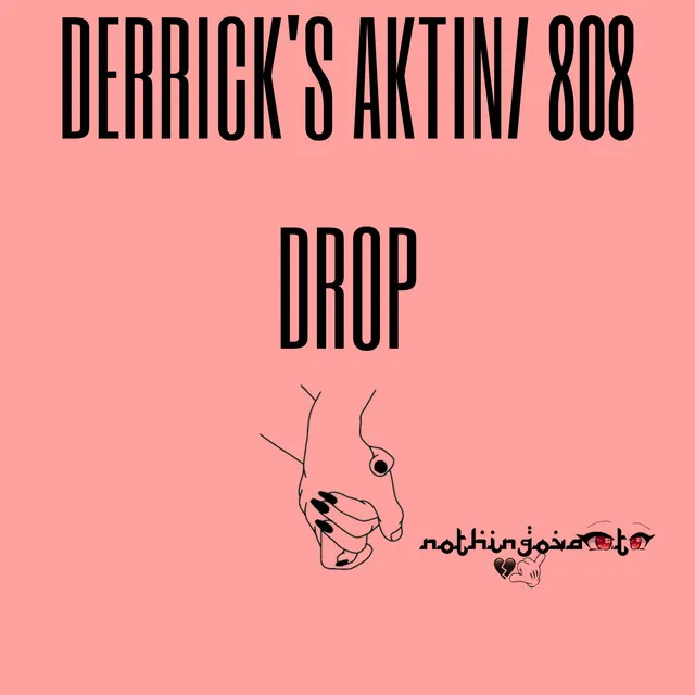 DERRICK'S AKTIN/ 808 DROP