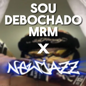 Sou debochado mrm x Newjazz by DJ ZK3