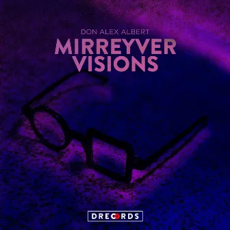 Mirreyver Visions by Don Alex Albert