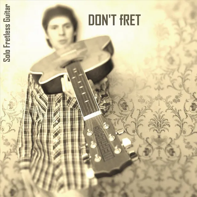 Don't Fret (Solo Fretless Guitar)