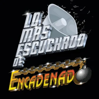 Lo Más Escuchado De by Encadenado