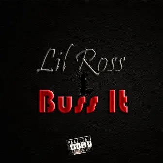 Buss It by Lil Ross