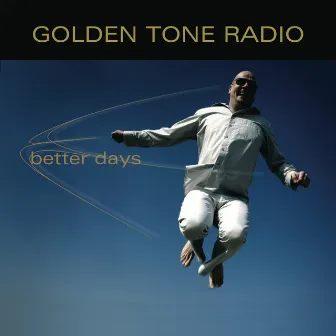 Better Days by Golden Tone Radio