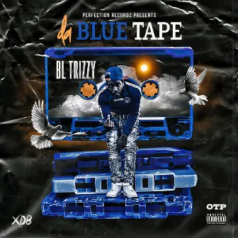 Da Blue Tape by BL TRIZZY