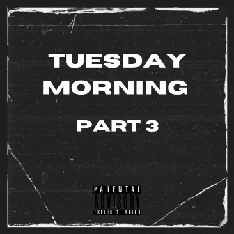 TUESDAY MORNING, Pt. 3 by TEN10