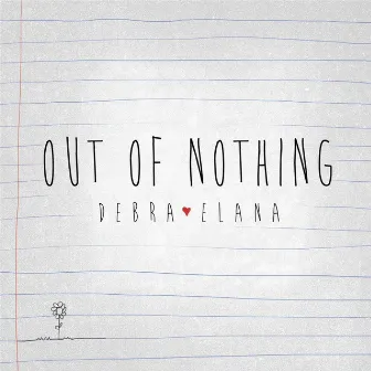 Out of Nothing by Debra Elana