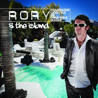 Champagne Lifestyle On Coca-Cola Wages by Rory & The Island