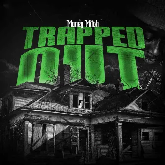 Trapped Out by Money Mitch