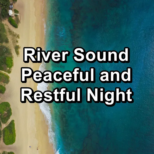 River Sound Peaceful and Restful Night