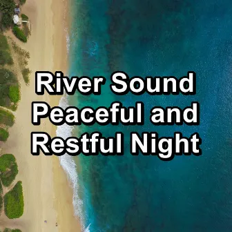 River Sound Peaceful and Restful Night by Piano and Ocean Waves