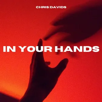 In Your Hands by Chris Davids