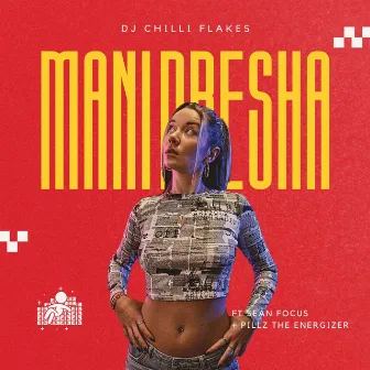 MANI PRESHA by DJ Chilli Flakes