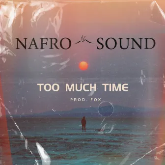 Too much time by NAfro Sound