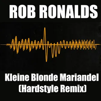 Kleine Blonde Mariandel (Hardstyle Remix) by Rob Ronalds