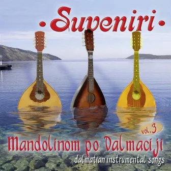 Mandolinom Po Dalmaciji, Vol. 3 by Trio Suveniri